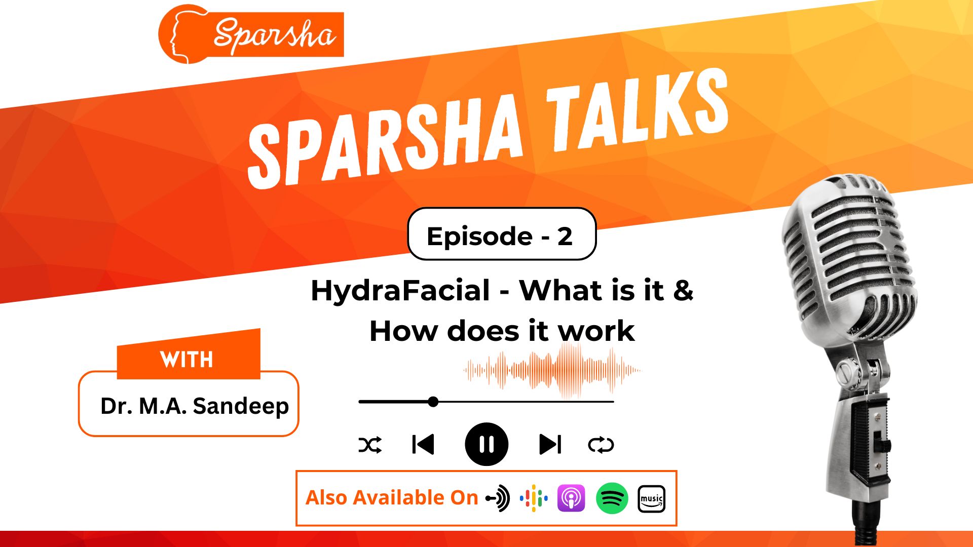Episode-02: HydraFacial – What is it and How does it work | Dr. Sandeep M.A | Best Skin Specialist in RR Nagar